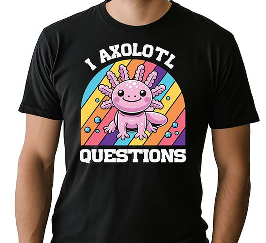 I Ask Axolotl Questions T-shirt